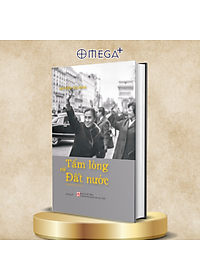 Tấm Lòng Với Đất Nước - Nguyễn Thị Bình - Omega Plus (Bìa Cứng)