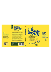 Team Work - Kỹ Năng Làm Việc Nhóm Chuyên Nghiệp
