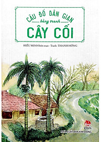 Sách Câu Đố Dân Gian Bằng Tranh - Cây Cối (Tái Bản 2019)