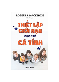 Combo 2 sách cha mẹ nuôi dạy con: Thực hành giáo dục nhân cách + Thiết lập giới hạn cho trẻ cá tính