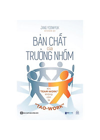 Bản Chất Của Trưởng Nhóm - Khi "Team-Work" Không Còn Là "Tao-Work" - Bản Quyền