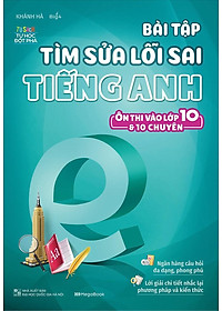 Bài Tập Tìm Sửa Lỗi Sai Tiếng Anh (Ôn Thi Vào Lớp 10 Và 10 Chuyên)