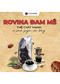 Cà Phê Rovina Đam Mê-  Pha Phin -  Gói 500gr Mùi Thơm Quyến Rũ, Đậm Đà Mang Lại Những Tách Cà Phê Tuyệt Hảo Thương Hiệu Rovina Coffee