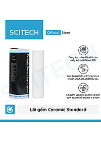 Lõi Gốm Ceramic Standard 10 inch by Scitech - Lõi số 1 máy lọc nước Nano/UF/RO (Dùng thay thế lõi PP) - Hàng chính hãng