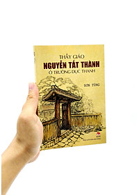Sách - Thầy Giáo Nguyễn Tất Thành Ở Trường Dục Thanh (Tái Bản 2025)