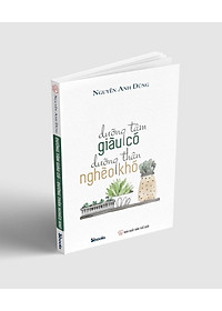 Sách DƯỠNG TÂM GIÀU CÓ DƯỠNG THÂN NGHÈO KHÓ - NGUYỄN ANH DŨNG