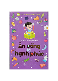 Sách - Combo 2 Cuốn Bác Sĩ Riêng Của Bé Yêu: Ăn Uống Là Hạnh Phúc Và Bước Đệm Vững Chắc Vào Đời