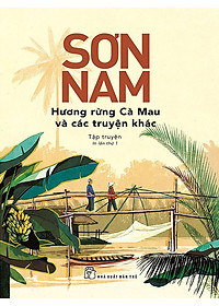 Combo Sơn Nam- Hương Rừng Cà Mau Và Các Truyện Khác Và Hồi Ký. Từ U Minh Đến Cần Thơ…( Tặng sổ tay)