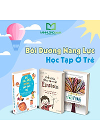 Combo sách: Nuôi Dưỡng Những Tư Duy Vĩ Đại + Mỗi Nhà Đều Có Một Einstein + Để Việc Học Không Làm Khó Trẻ
