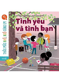 Sách Thắc Mắc Nhỏ, Ngỏ Cùng Em - Tình Yêu Và Tình Bạn