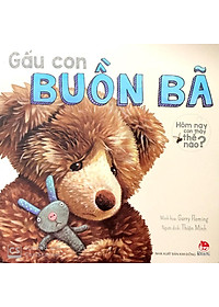 Sách Hôm Nay Con Thấy Thế Nào - Gấu Con Buồn Bã