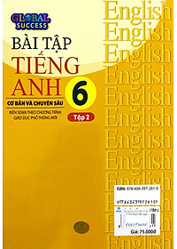 Global Success - Bài Tập Tiếng Anh 6 Cơ Bản Và Chuyên Sâu - Tập 2 (Biên Soạn Theo Chương Trình Giáo Dục Phổ Thông Mới)