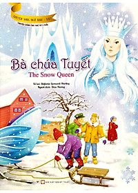Bà Chúa Tuyết (Truyện Dành Cho Trẻ Từ 3 Tuổi) - Truyện Song Ngữ Anh - Việt