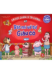 Sách Rèn Luyện Kỹ Năng Sống Cho Trẻ - Em Học Quản Lý Tài Chính - Bật Mí Về Sự Giàu Có