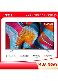 50” 4K UHD Android 11 Tivi TCL 55P725 – Gam Màu Rộng , HDR , Dolby Audio – HÀNG CHÍNH HÃNG