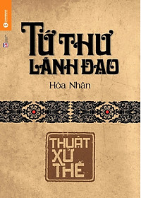 Bộ 4 Cuốn Tứ Thư Lãnh Đạo - Hoà Nhân ( Tái Bản 2021)