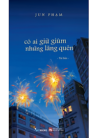 Sách Jun Phạm - Có Ai Giữ Giùm Những Lãng Quên (Tái Bản 2025) - Tặng Kèm Bookmark - Tiểu thuyết Việt Nam, truyện ngắn