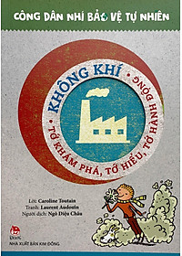 Sách Không Khí - Tớ Khám Phá, Tớ Hiểu, Tớ Hành Động - Công Dân Nhí Bảo Vệ Tự Nhiên