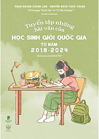 Tuyển Tập Những Bài Văn Của Học Sinh Giỏi Quốc Gia Từ Năm 2018-2024