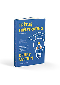 Sách TRÍ TUỆ HIỆU TRƯỞNG: Những lời khuyên thiết yếu cho các nhà lãnh đạo trường học