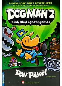 Sách Dog Man 2 - Sinh Nhật Lộn Tùng Phèo (Bìa Mềm)