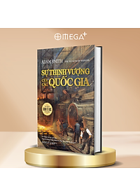 Sự Thịnh Vượng Của Các Quốc Gia - Nền Móng Của Kinh Tế Học Hiện Đại - Adam Smith - Omega Plus