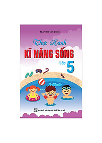 Sách Thực Hành Kỹ Năng Sống Lớp 5 (Màu)