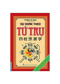 Sách Dự Đoán Theo Tứ Trụ - Bản mới nhất hoàn chỉnh nhất (Bìa Cứng) - Tái bản