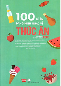 Sách 100 Bí Ẩn Đáng Kinh Ngạc Về Thức Ăn (USBORNE - 100 Things To Know About Food)