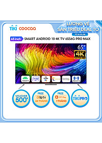 Smart Tivi Coocaa Android 10 65 inch – Model 65S6G Pro Max – Hàng chính hãng