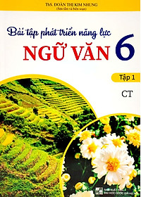 Bài Tập Phát Triển Năng Lực Ngữ Văn 6 - Tập 1 (Chân Trời Sáng Tạo)