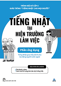Tiếng Nhật Cho Mọi Người - Sơ Cấp 2 - Tiếng Nhật Tại Hiện Trường Làm Việc - Phần Ứng Dụng