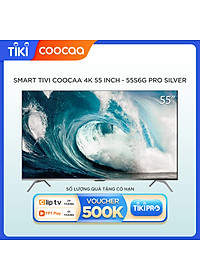 Smart Tivi Coocaa Android 10 4K UHD 55 inch – Model 55S6G PRO SILVER – Hàng chính hãng