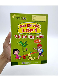 Mai Em Vào Lớp 1 - Vở Bé Tập Viết - Quyển 3