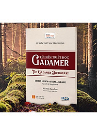 Sách IRED Books - Từ Điển Triết Học Tây Phương - Từ Điển Triết Học Gadamer (The Gadamer Dictionary) - Chris Lawn, Niall Keane