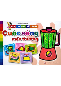 Sách Bàn Tay Nhỏ Vẽ Tranh - Cuộc Sống Mến Thương