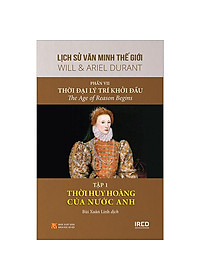 Lịch Sử Văn Minh Thế Giới - Phần VII: Thời Đại Lý Trí Khởi Đầu (Bộ 3 Tập)