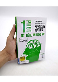 Sách Speaking Matrix - 1 Phút Nói Tiếng Anh Như Gió