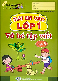 Mai Em Vào Lớp 1 - Vở Bé Tập Viết - Quyển 3
