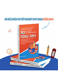 Sách - 30 Đề Luyện Thi Tốt Nghiệp THPT 2026 - Tiếng Anh