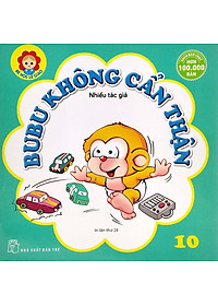 Bé Học Lễ Giáo - Bubu Tập 10: Không Cẩn Thận (Tái Bản 2022)