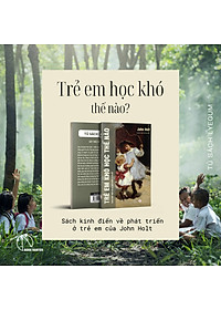 Combo Sách - Trẻ em học như thế nào và Sách trẻ em khó học như thế nào ? - John Holt