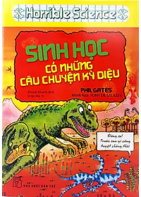 Sách Horrible Science - Sinh Học Có Những Câu Chuyện Kỳ Diệu (Tái Bản)
