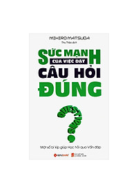Combo Nghệ Thuật Đặt Câu Hỏi Của Lãnh Đạo (Lãnh Đạo Giỏi Hỏi Câu Hỏi Hay + Sức Mạnh Của Việc Đặt Câu Hỏi Đúng)(2 Cuốn)