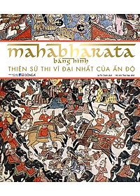 Sách Mahabharata Bằng Hình - Thiên Sử Thi Vĩ Đại Nhất Của Ấn Độ