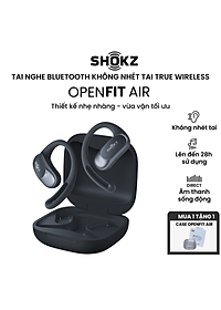[MỞ BÁN] Tai Nghe Không Nhét Tai Bluetooth True Wireless Earbuds Shokz OpenFit Air T511- Hàng Chính Hãng