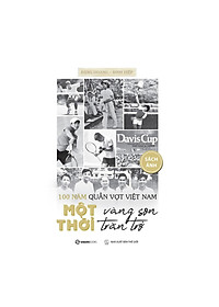 100 Năm Quần Vợt Việt Nam: Một Thời Vàng Son, Một Thời Trăn Trở - Combo Sách Chữ Và Ảnh