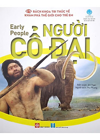 Sách Bách Khoa Tri Thức Về Khám Phá Thế Giới Cho Trẻ Em - Early people - Người Cổ Đại