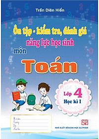 Combo 4 cuốn Ôn tập - kiểm tra, đánh giá năng lực học sinh môn Tiếng Việt và môn Toán lớp 4 học kì 1 + học kì 2