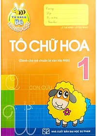 Tủ Sách Bé Vào Lớp Một - Tập Tô Chữ Hoa Lớp 1